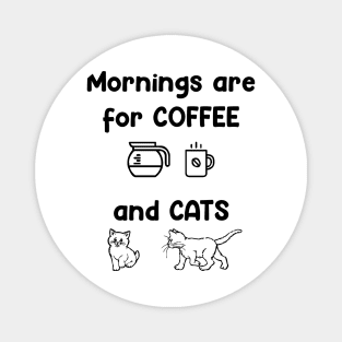 Mornings are for Coffee and Cats Magnet